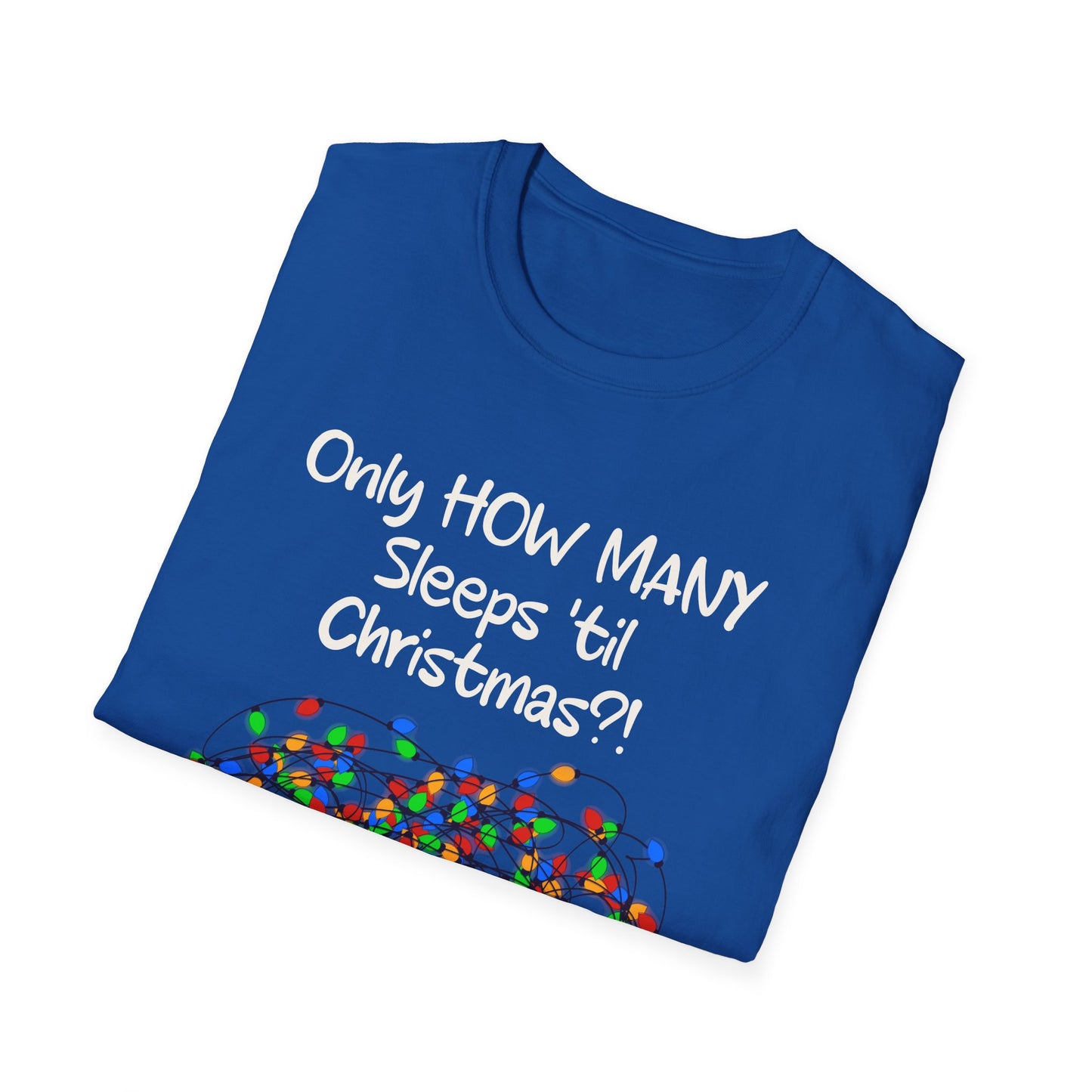 Christmas Countdown T-Shirt Bright Bulbs - "Only HOW MANY Sleeps 'til Christmas?!" Holiday Tee