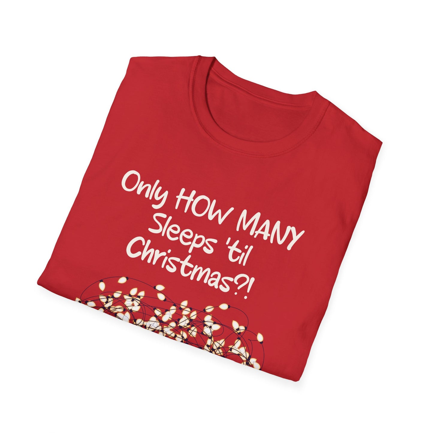 Christmas Countdown T-Shirt - "Only HOW MANY Sleeps 'til Christmas?!" Holiday Tee
