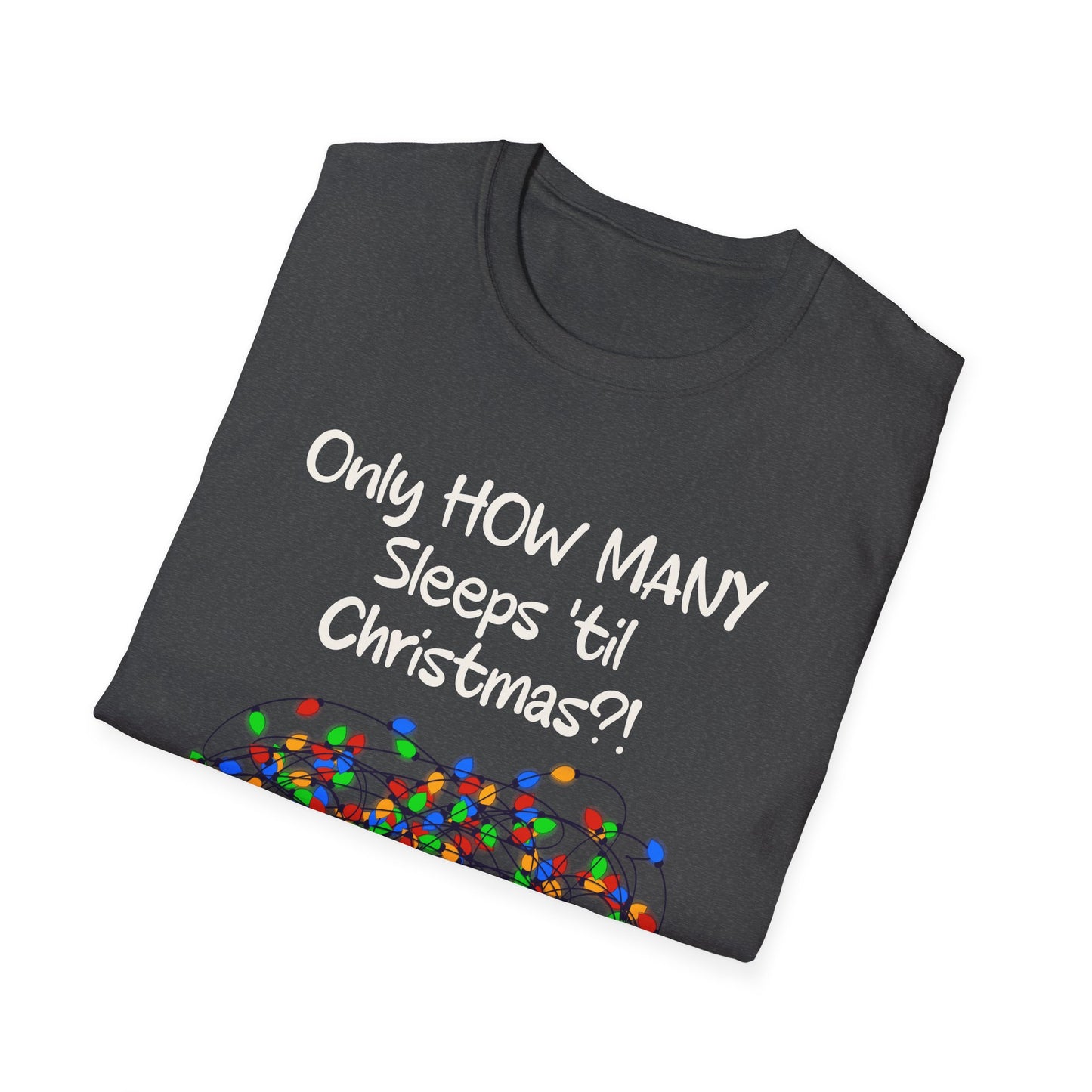 Christmas Countdown T-Shirt Bright Bulbs - "Only HOW MANY Sleeps 'til Christmas?!" Holiday Tee