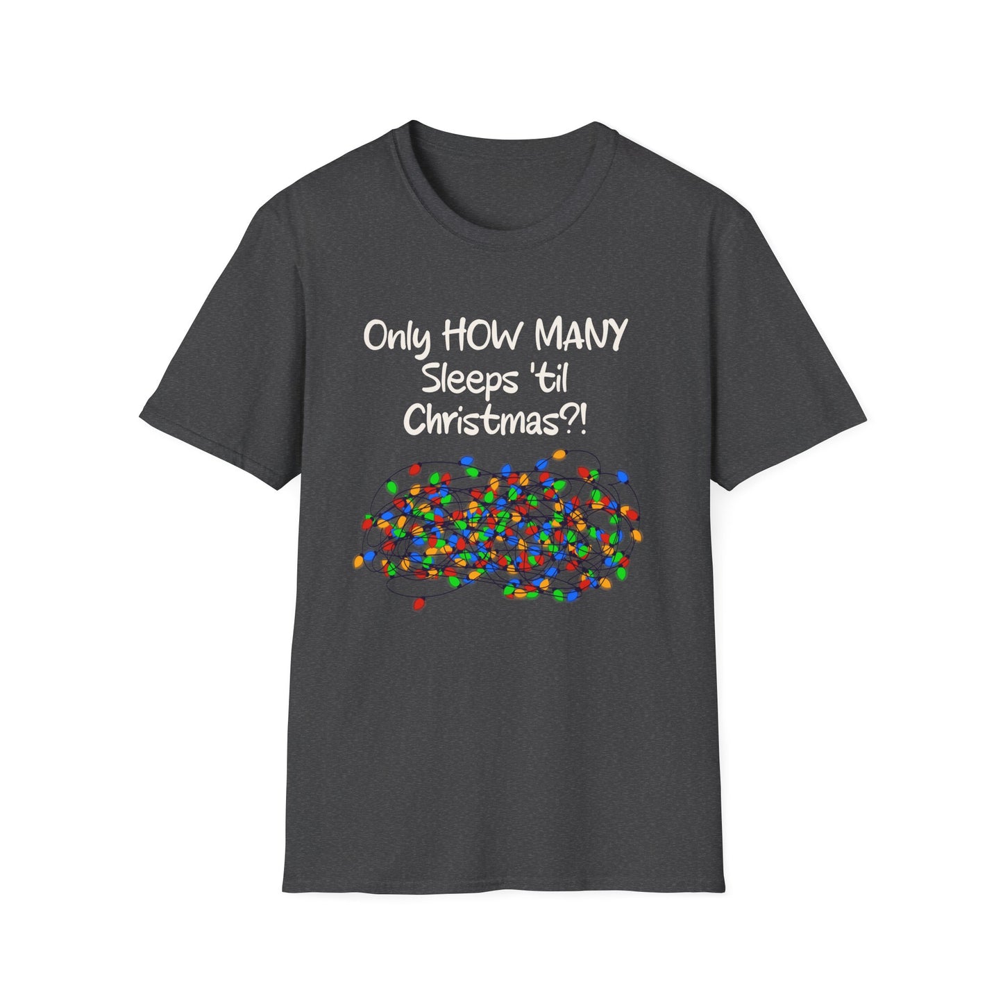Christmas Countdown T-Shirt Bright Bulbs - "Only HOW MANY Sleeps 'til Christmas?!" Holiday Tee