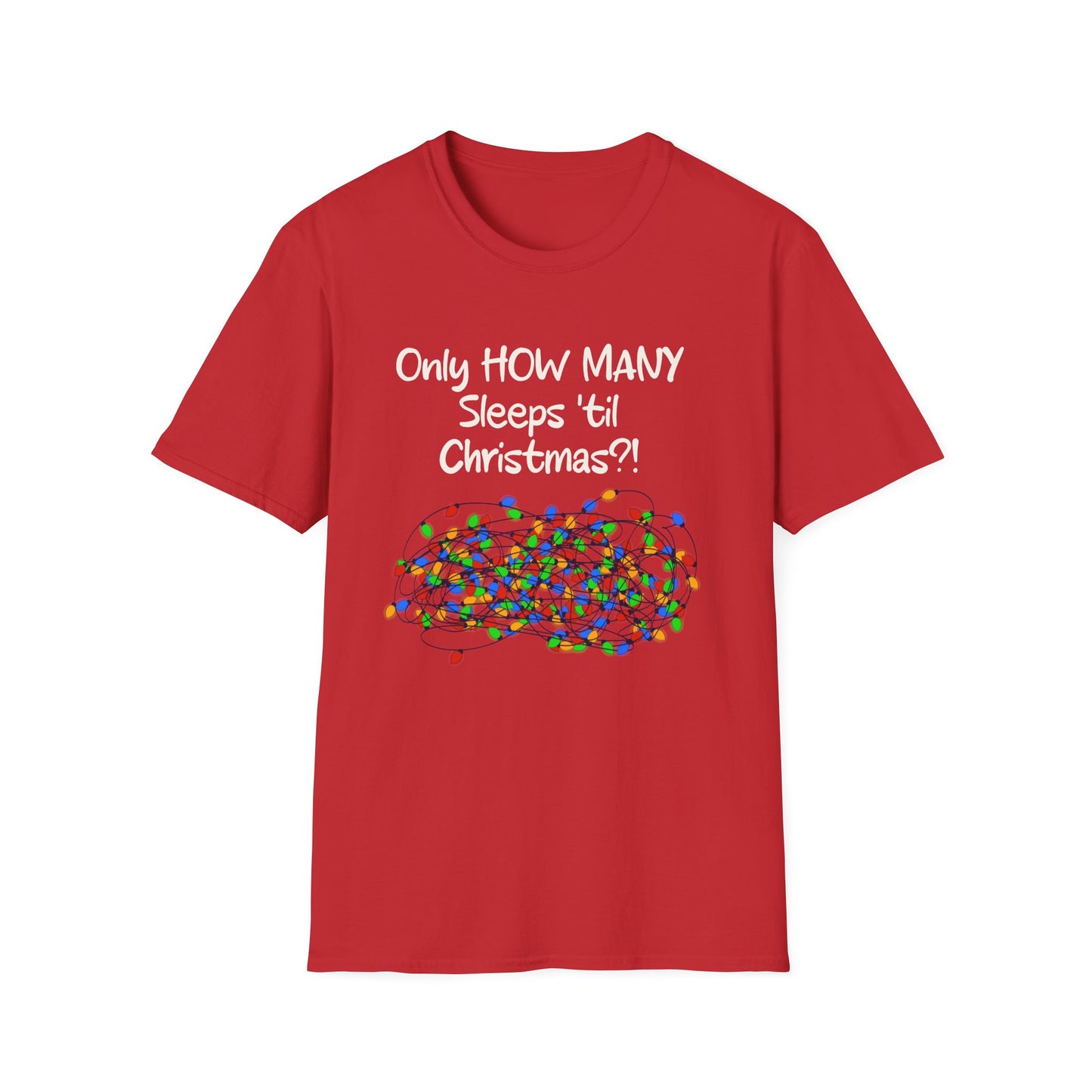 Christmas Countdown T-Shirt Bright Bulbs - "Only HOW MANY Sleeps 'til Christmas?!" Holiday Tee