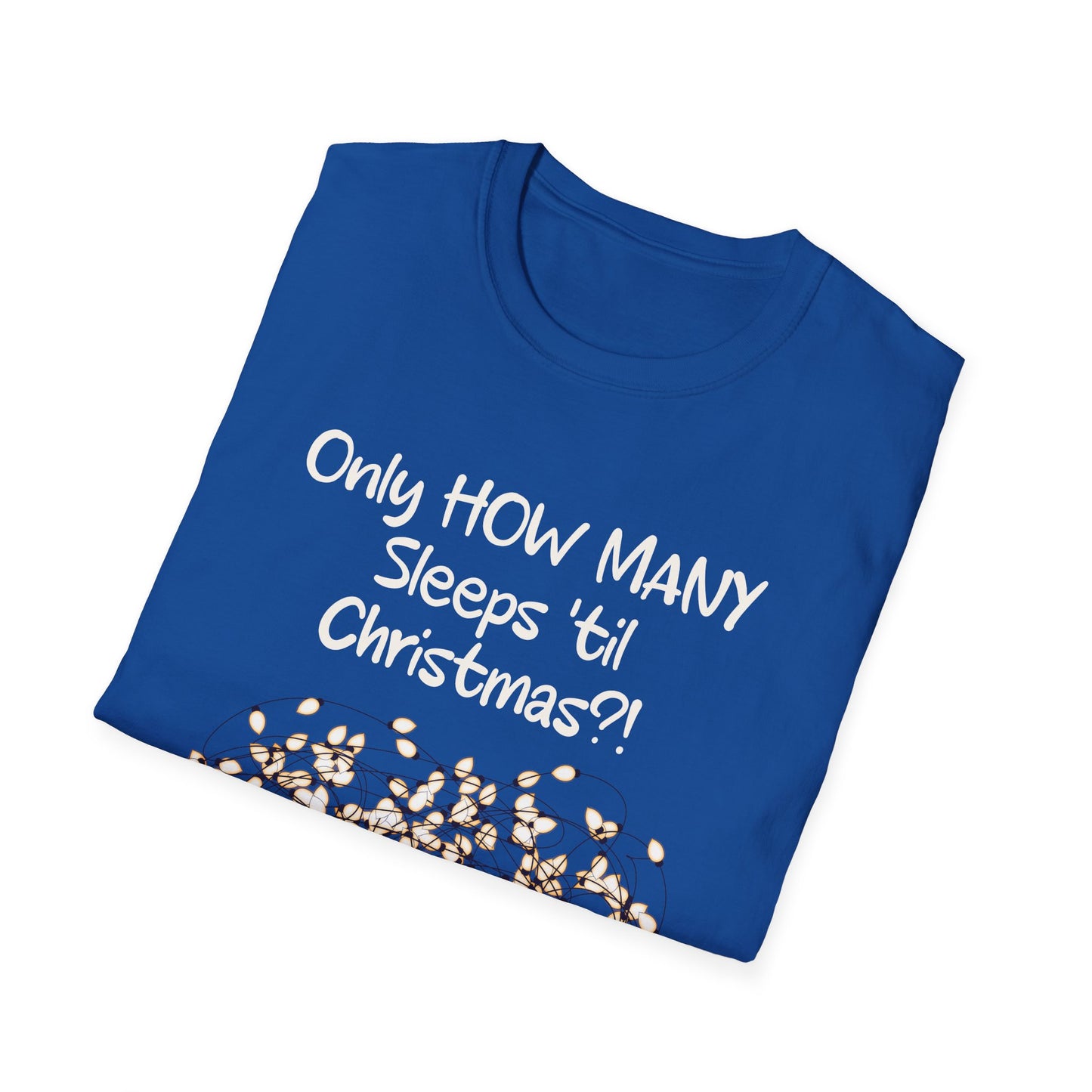 Christmas Countdown T-Shirt - "Only HOW MANY Sleeps 'til Christmas?!" Holiday Tee