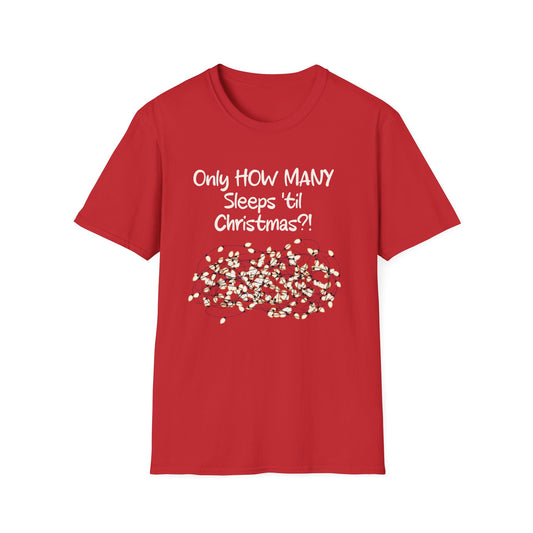 Christmas Countdown T-Shirt - "Only HOW MANY Sleeps 'til Christmas?!" Holiday Tee