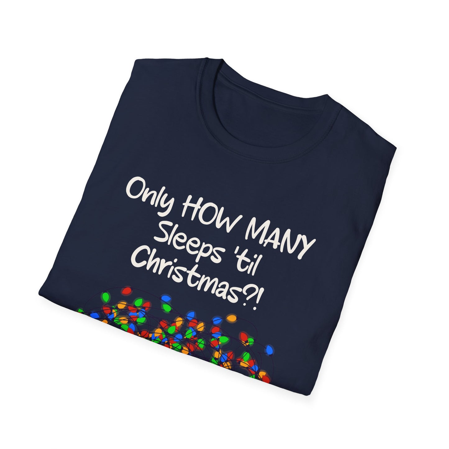 Christmas Countdown T-Shirt Bright Bulbs - "Only HOW MANY Sleeps 'til Christmas?!" Holiday Tee