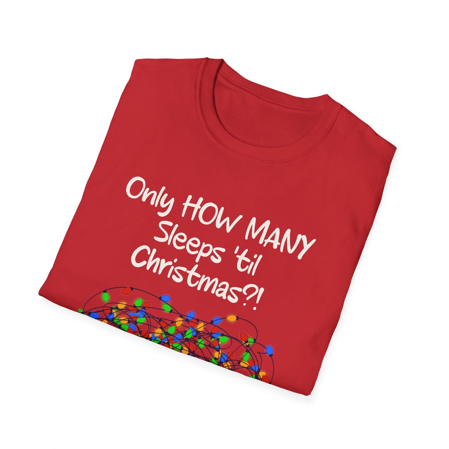 Christmas Countdown T-Shirt Bright Bulbs - "Only HOW MANY Sleeps 'til Christmas?!" Holiday Tee